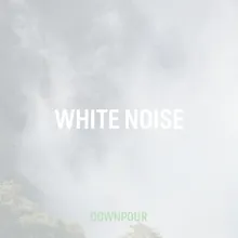 White Noise Downpour 4