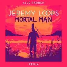 Mortal Man Alle Farben Remix