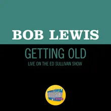 Getting Old-Live On The Ed Sullivan Show, April 9, 1961