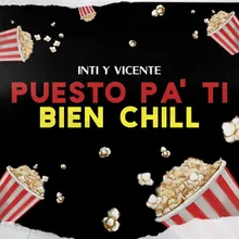 Puesto Pa’ Ti / Bien Chill