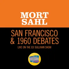 San Francisco & 1960 Debates-Live On The Ed Sullivan Show, October 16, 1960