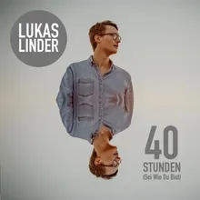 40 Stunden (Sei Wie Du Bist)