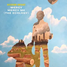 Mercy Mercy Me (The Ecology)-From "I Can't Breathe / Music For the Movement"