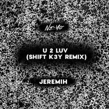 U 2 Luv Shift K3Y Remix