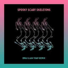 Spooky, Scary Skeletons-DMA ILLAN Remix