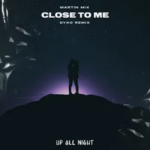 Close To Me-DYKO Remix