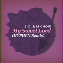 My Sweet Lord HYPHEN Remix