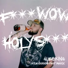 F**K WOW HOLY SH*T KyleYouMadeThat Remix