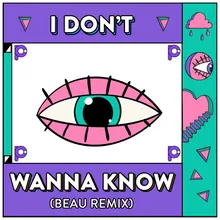I Don't Wanna Know Beau Remix