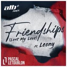 Friendships (Lost My Love) ATB Remix