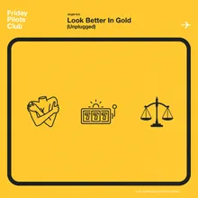 Look Better In Gold-Unplugged