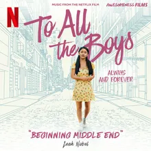 Beginning Middle End-From The Netflix Film "To All The Boys: Always and Forever"