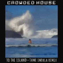 To The Island-Tame Impala Remix