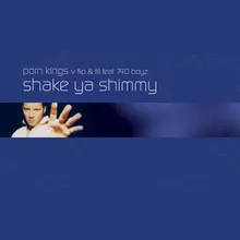 Shake Ya Shimmy (Friday Night Posse Remix) [Porn Kings Vs. Flip & Fill] Porn Kings Vs. Flip & Fill / Friday Night Posse Remix