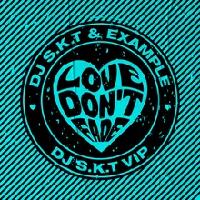 Love Don't Fade-DJ S.K.T VIP Edit