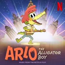 Right There With You From The Netflix Film: “Arlo The Alligator Boy”