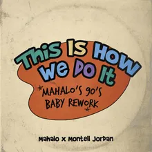 This Is How We Do It-Mahalo’s 90’s Baby Rework