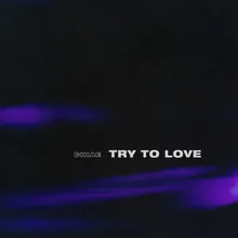 Try To Love