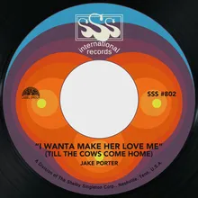 I Wanta Make Her Love Me (Till the Cows Come Home)