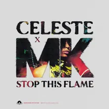 Stop This Flame-Celeste x MK Extended