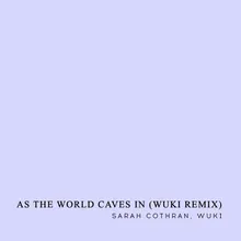 As the World Caves In Wuki Remix