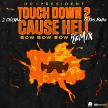 Touch Down 2 Cause Hell (Bow Bow Bow) Remix