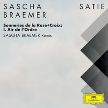 Sonneries de la Rose+Croix: I. Air de l'Ordre Sascha Braemer 1am Remix (FRAGMENTS / Erik Satie)