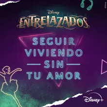 Seguir viviendo sin tu amor-De "Disney Entrelazados" I Disney+