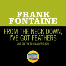 From The Neck Down, I've Got Feathers-Live On The Ed Sullivan Show, September 25, 1966