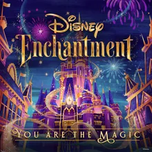 You Are the Magic-From “Disney Enchantment”