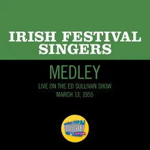 The Bold Fenian Man/The Harp That Once Through Tara's Halls/Ceann Dubh Dilis Medley/Live On The Ed Sullivan Show, March 13, 1955