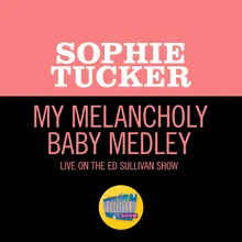 My Melancholy Baby Medley Medley/Live On The Ed Sullivan Show, December 6, 1964