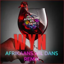 Wyn-Afrikaans Wil Dans Remix