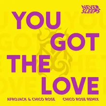 You Got The Love Chico Rose Remix Extended Mix