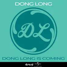 Dong Long Is Coming