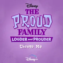 Change Me-From "The Proud Family: Louder and Prouder"