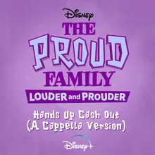 Hands Up Cash Out-From "The Proud Family: Louder and Prouder"/A Cappella Version