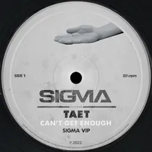 Can't Get Enough-Sigma VIP