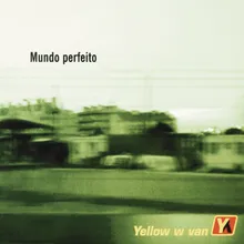 Intro ( Yellow W Van / Mundo Perfeito )