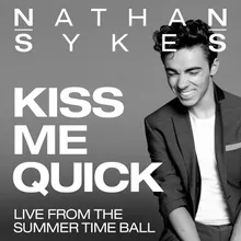 Kiss Me Quick Live From Summer Time Ball