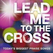 Lead Me To The Cross