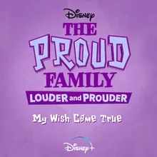 My Wish Came TrueFrom "The Proud Family: Louder and Prouder"