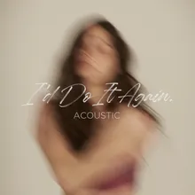 I’d Do It Again Acoustic
