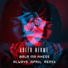 Bala Ma Nhess Always April Remix