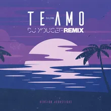 Te Amo DJ Youcef Remix – Version Acoustique