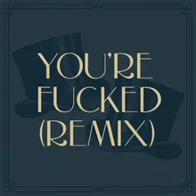 You're Fucked Remix