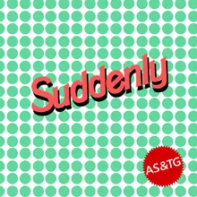 Suddenly