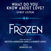 What Do You Know About Love? From "Frozen: The Broadway Musical" / First Listen