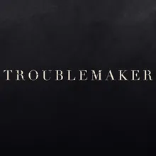 Troublemaker