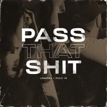 Pass That Shit